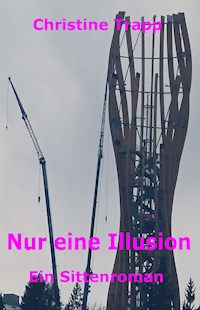 Nur eine Illusion - christine trapp - E-Book