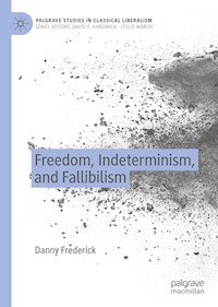 Freedom, Indeterminism, and Fallibilism - Danny Frederick - E-Book