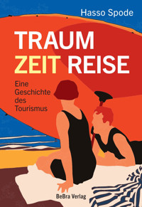 Traum Zeit Reise - Hasso Spode - E-Book