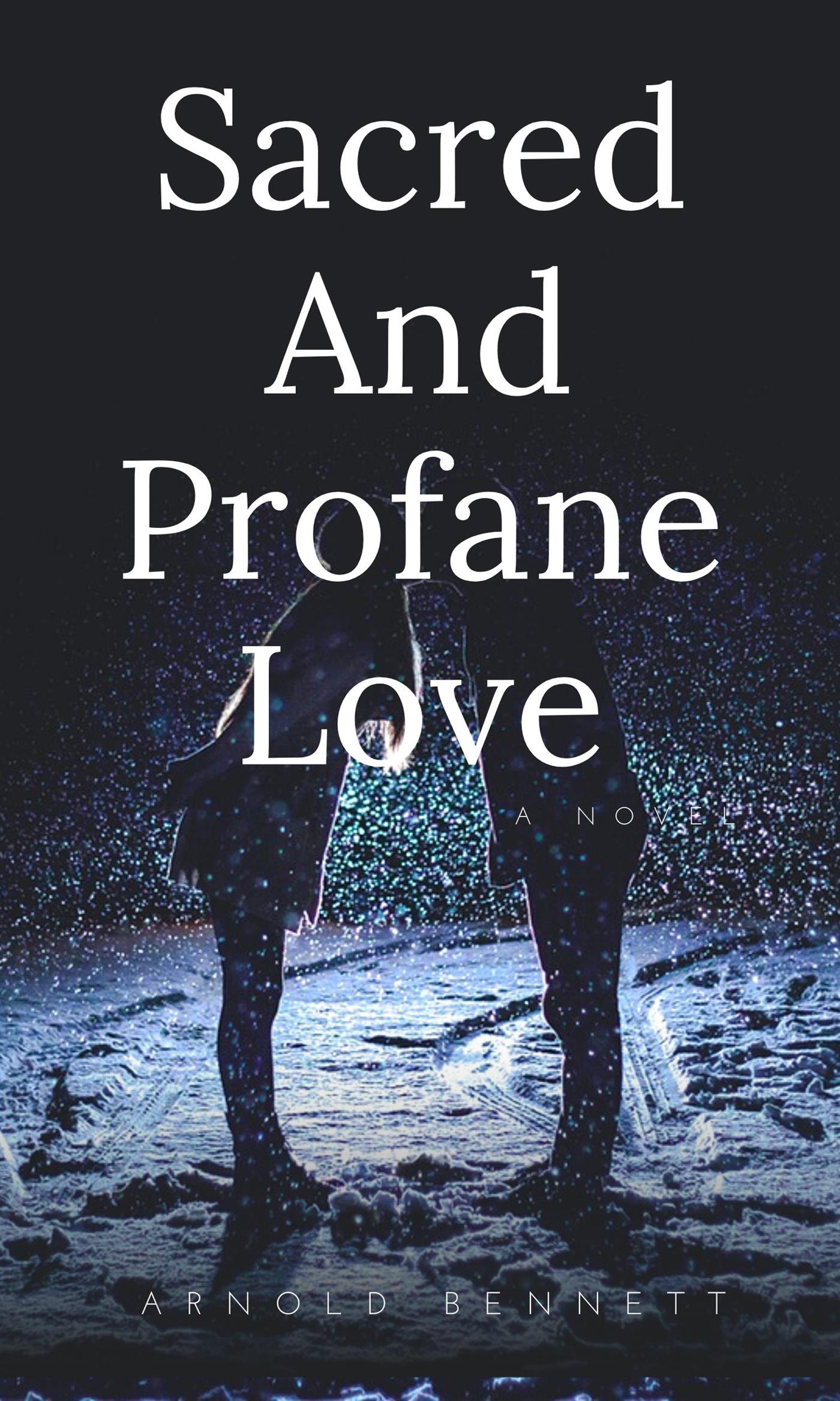 Sacred And Profane Love - Arnold Bennett - E-Book