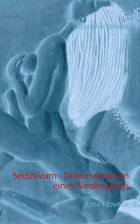 Sedativum - Dokumentation eines Niedergangs - Hagen Frickmann - E-Book