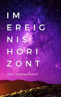 Im Ereignishorizont - Dahi Tamara Koch - E-Book