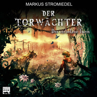 Der verbotene Turm - Der Torwächter, Teil 3 (Ungekürzt) - Markus Stromiedel - Hörbuch
