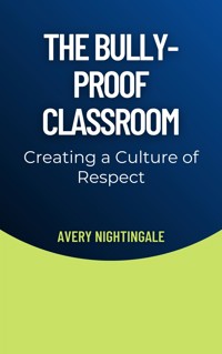 The Bully-Proof Classroom - Avery Nightingale - E-Book
