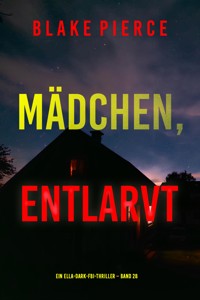 Mädchen, entlarvt (Ein Ella-Dark-FBI-Thriller – Band 28) - Blake Pierce - E-Book