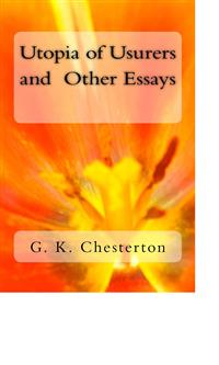 Utopia of Usurers and Other Essays - G. K. Chesterton - E-Book
