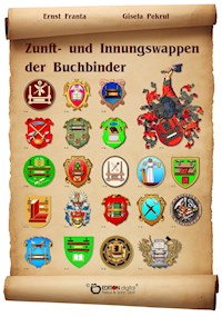Zunft- und Innungswappen der Buchbinder - Gisela Pekrul - E-Book