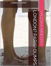 London? Paris! Oumps. - Valeska Indetzky - E-Book