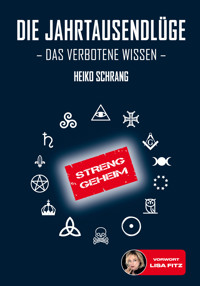 Die Jahrtausendlüge - Das verbotene Wissen - Heiko Schrang - E-Book