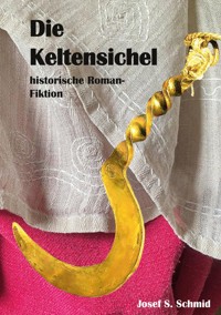 Die Keltensichel - Josef S. Schmid - E-Book
