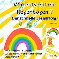 Wie entsteht ein Regenbogen? - Anja Offelder - E-Book
