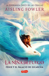 La niña de fuego: Fénix y el palacio de escarcha (Libro 2) - Aisling Fowler - E-Book
