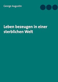 Leben bezeugen in einer sterblichen Welt - George Augustin - E-Book
