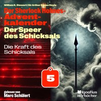 Die Kraft des Schicksals (Der Sherlock Holmes-Adventkalender: Der Speer des Schicksals, Folge 5) - Sir Arthur Conan Doyle - Hörbuch