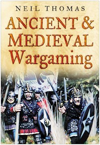 Ancient and Medieval Wargaming - Neil Thomas - E-Book