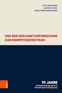 Von der Konjunkturforschung zum Kompetenzzentrum - Felix Butschek - E-Book