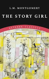 The Story Girl - L.M. Montgomery - E-Book