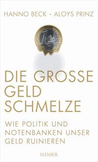 Die große Geldschmelze - Hanno Beck - E-Book