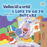 Volim ići u vrtić I Love to Go to Daycare - Shelley Admont - E-Book