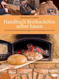 Handbuch Brotbacköfen selber bauen - Bernhard Gruber - E-Book