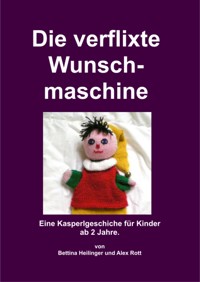 Die verflixte Wunschmaschine - Bettina Heilinger - E-Book