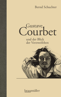 Gustave Courbet und der Blick der Verzweifelten - Bernd Schuchter - E-Book