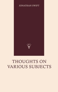 Thoughts on Various Subjects - Jonathan Swift - E-Book