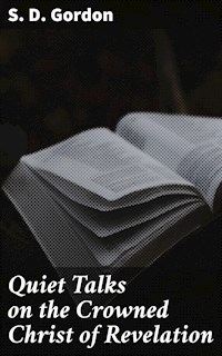 Quiet Talks on the Crowned Christ of Revelation - S. D. Gordon - E-Book