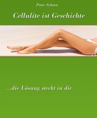 Cellulite ist Geschichte - Peter Sykora - E-Book