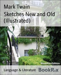 Sketches New and Old (Illustrated) - Mark Twain - E-Book