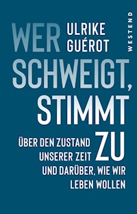 Wer schweigt, stimmt zu - Ulrike Guérot - E-Book