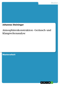 Atmosphärenkonstruktion - Geräusch- und Klangweltenanalyse - Johannes Steininger - E-Book