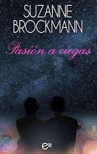 Pasión a ciegas - Suzanne Brockmann - E-Book