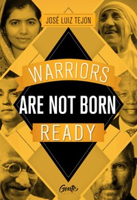 Warriors are not born ready - José Luiz Tejon - E-Book