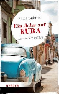 Ein Jahr auf Kuba - Petra Gabriel - E-Book
