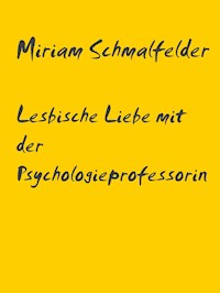 Lesbische Liebe mit der Psychologieprofessorin - Miriam Schmalfelder - E-Book