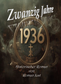 Zwanzig Jahre 1936 - Roman Just - E-Book