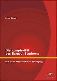 Die Komplexität des Burnout-Syndroms: Vom ersten Anzeichen bis zur Bewältigung - Linda Steuer - E-Book