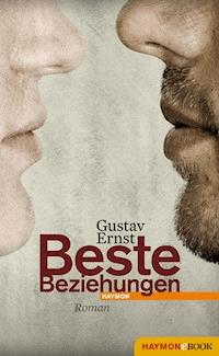 Beste Beziehungen - Gustav Ernst - E-Book