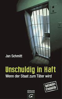 Unschuldig in Haft - Jan Schmitt - E-Book