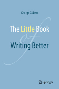 The Little Book of Writing Better - George Grätzer - E-Book