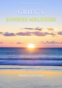 Grieg's Sunrise Melodies - Edvard Grieg - E-Book