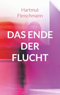 Das Ende der Flucht - Hartmut Fleischmann - E-Book