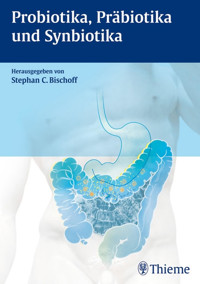 Probiotika, Präbiotika und Synbiotika - Stephan C. Bischoff - E-Book