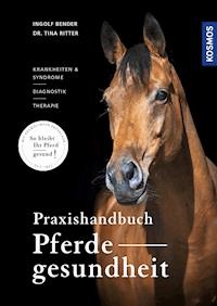 Praxishandbuch Pferdegesundheit - Ingolf Bender - E-Book
