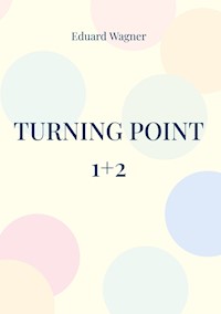 Turning point 1+2 - Eduard Wagner - E-Book