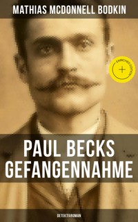 Paul Becks Gefangennahme: Detektivroman - Mathias McDonnell Bodkin - E-Book