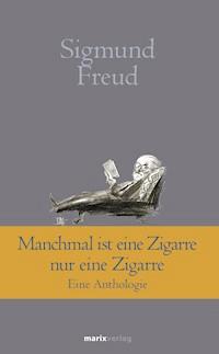 Manchmal ist eine Zigarre nur eine Zigarre - Sigmund Freud - E-Book
