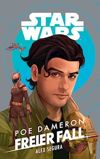 Star Wars: Poe Dameron - Freier Fall - Alex Segura - E-Book