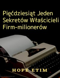 Pięćdziesiąt Jeden Sekretów Właścicieli Firm-milionerów - Hope Etim - E-Book